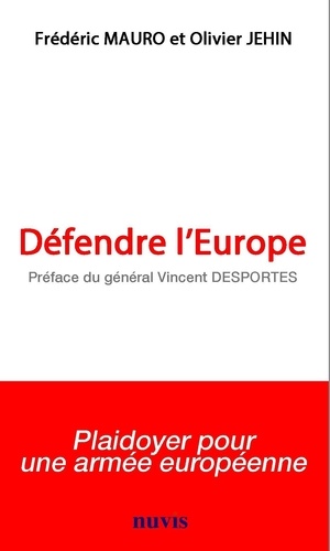 Frédéric Mauro et Olivier Jehin - Défendre l'Europe.