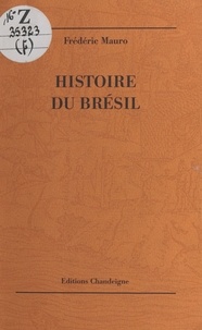 Frédéric Mauro - Histoire du Brésil.