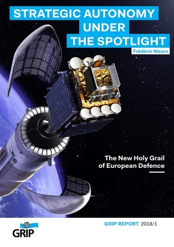 Strategic autonomy under the spotlight. The New Holy Grail of European Defence