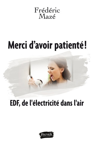 Merci d'avoir patienté !. EDF, de l'électricité dans l'air