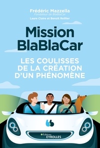 Frédéric Mazzella et Laure Claire Reillier - Mission Blablacar - Les coulisses de la création d'un phénomène.