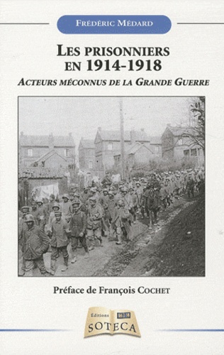 Frédéric Médard - Le prisonnier en 1914-1918 - Acteurs méconnus de la Grande Guerre.