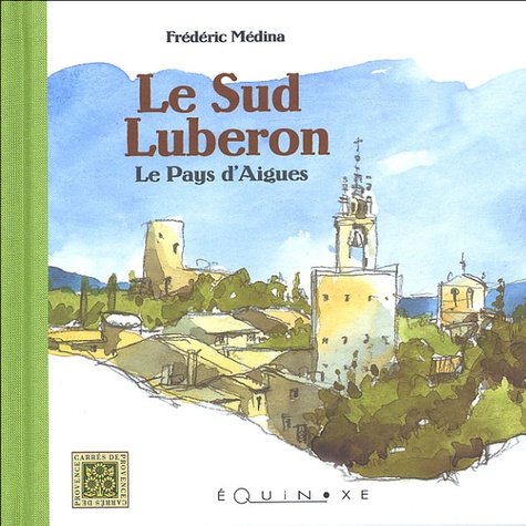 Frédéric Médina - Le Sud Luberon - Le Pays d'Aigues.