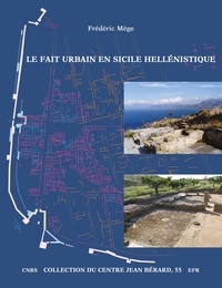 Frederic Mege - Le fait urbain en Sicile hellénistique - L’habitat à Mégara Hyblaea aux IVe et IIIe siècles av. J.-C.