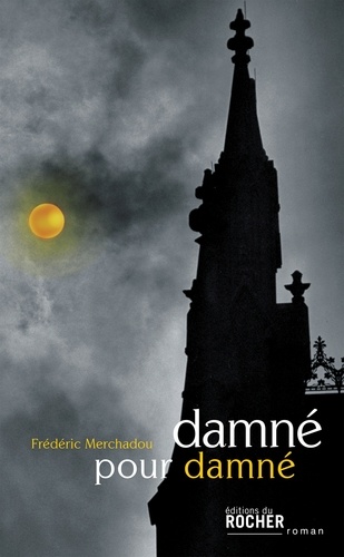 Frédéric Merchadou - Damné pour damné.