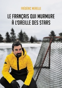 Frédéric Merelle - Le Français qui murmure à l'oreille des stars.