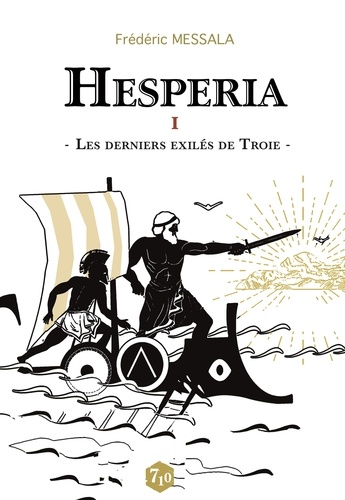 Frédéric Messala - Hesperia Tome 1 : Les derniers exilés de Troie.