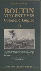 Frédéric Meyer - Boutin Vincent-Yves, Colonel d'Empire.
