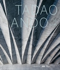 Frédéric Migayrou - Tadao Ando - Le défi.