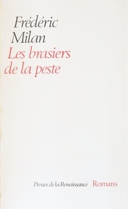Frédéric Milan - Les Brasiers de la peste.