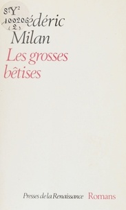 Frédéric Milan - Les Grosses Bêtises.