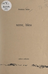 Frédéric Miler et Gérard Saurin - Terre, bleu.