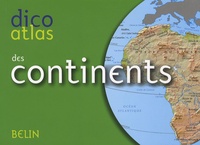 Frédéric Miotto et Romuald Belzacq - Dico atlas des continents.
