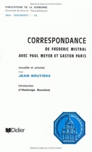 Frédéric Mistral - Correspondance de Frédéric Mistral avec Paul Meyer et Gaston Paris.