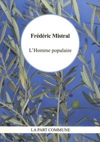Frédéric Mistral - L'Homme populaire.