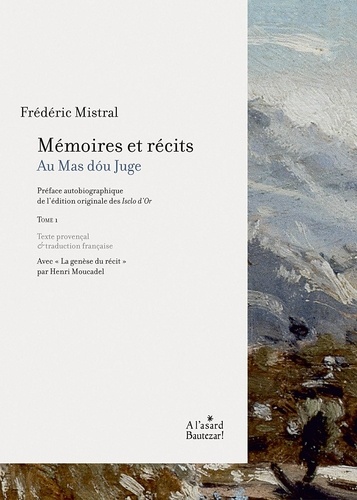 Frédéric Mistral - Mémoires et récits - Tome 1, Au Mas dou juge.