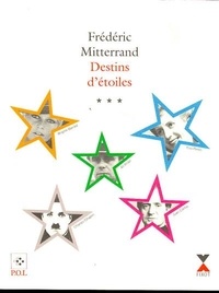 Frédéric Mitterrand - Destins d'étoiles - Tome 3, Juan Carlos, Brigitte Bardot, Ali Khan, Eva Peron, Charles Chaplin.