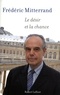 Frédéric Mitterrand - Le désir et la chance.