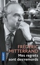 Frédéric Mitterrand - Mes regrets sont des remords.