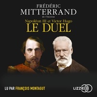 Frédéric Mitterrand - Napoléon III et Victor Hugo, le duel.
