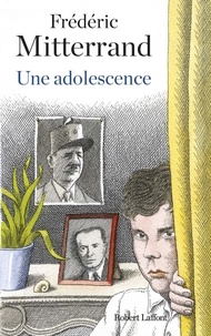 Frédéric Mitterrand - Une adolescence.