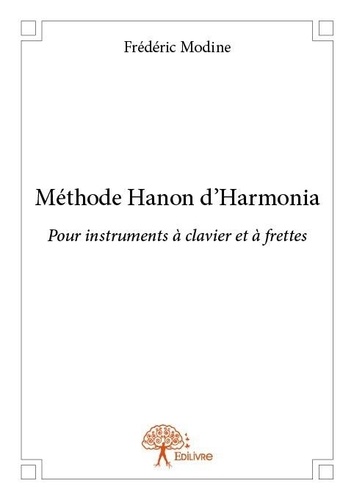 Méthode hanon d'harmonia - Pour instruments à... de Frédéric Modine ...