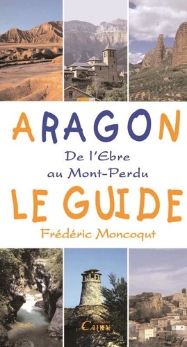 Frédéric Moncoqut - Aragon, le guide - De l'Ebre au Mont-Perdu.