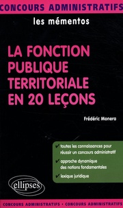 Frédéric Monera et Philippe-Jean Quillien - La fonction publique territoriale en 20 leçons.