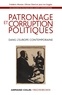 Frédéric Monier et Olivier Dard - Les coulisses du politique à l'époque contemporaine - Tome 2, Patronage et corruption politiques dans l'Europe contemporaine.