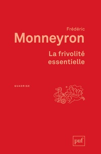 Frédéric Monneyron - La frivolite essentielle - Du vêtement et de la mode.
