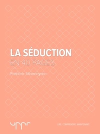Frédéric Monneyron - La séduction  - En 40 pages.