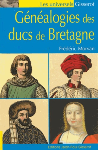 Frédéric Morvan - Généalogies des Ducs de Bretagne.