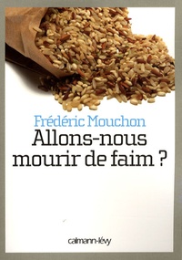 Allons-nous mourir de faim ? - Comprendre la crise alimentaire mondiale.pdf