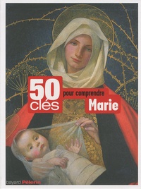 Frédéric Mounier et Bernard Sesboüé - 50 clés pour comprendre Marie.