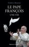 Frédéric Mounier - Le pape François - Une vie.