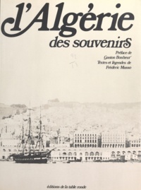 Frédéric Musso et Gaston Bonheur - L'Algérie des souvenirs.
