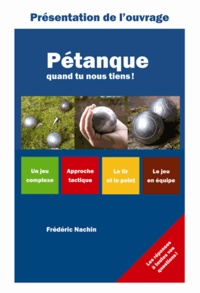 Ebook version complète téléchargement gratuit Pétanque, quand tu nous tiens ! en francais 9782746654808 par Frédéric Nachin