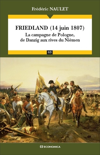 Frédéric Naulet - Friedland (14 juin 1807) - La campagne de Pologne, de Danzig aux rives du Niémen.