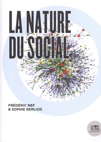 Frédéric Nef et Sophie Berlioz - La nature du social - De quoi le social est-il fait ?.