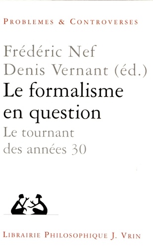 Frédéric Nef et Denis Vernant - Le formalisme en question - Le tournant des années trente.