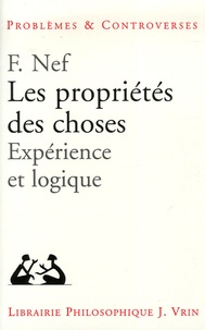 Frédéric Nef - Les propriétés des choses - Expérience et logique.