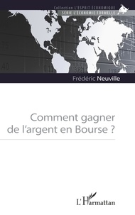 Frédéric Neuville - Comment gagner de l'argent en Bourse ?.