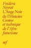 Frédéric Neyrat - L'Ange Noir de l'Histoire - Cosmos et technique de l'Afrofuturisme.