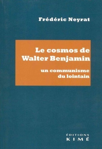 Le cosmos de Walter Benjamin. Un communisme du lointain 1e édition