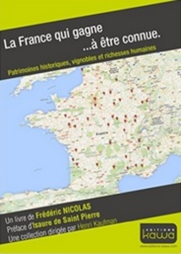 Frédéric Nicolas - La France qui gagne... à être connue - Patrimoines historiques, vignobles et richesses humaines.