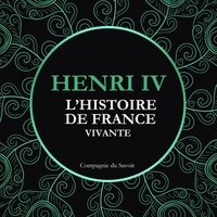 Frédéric Nort et José Squindel - L'Histoire de France Vivante - Henri IV.