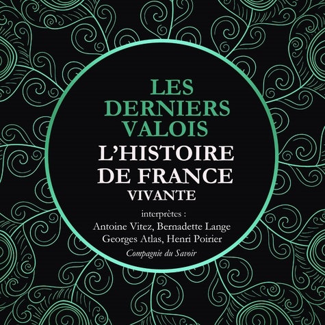 Frédéric Nort et Pierre Constant - L'Histoire de France Vivante - Les Derniers Valois, Les Guerres De Religion De Henri II A Henri IV 1547-1589.