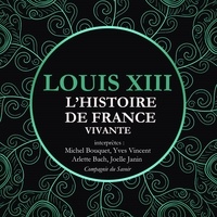 Frédéric Nort et Yves Vincent - L'Histoire de France Vivante - Louis XIII.