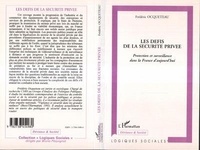 Frédéric Ocqueteau - Les défis de la sécurité privée - Protection et surveillance dans la France d'aujourd'hui.