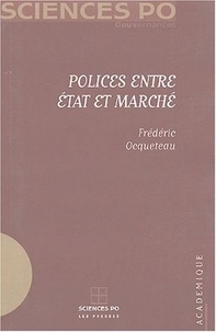 Frédéric Ocqueteau - Polices entre Etat et marché.